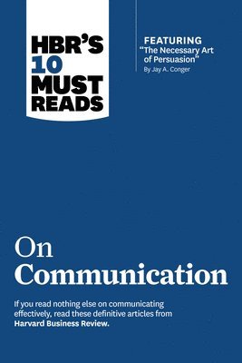 bokomslag HBR's 10 Must Reads on Communication (with featured article 'The Necessary Art of Persuasion,' by Jay A. Conger)