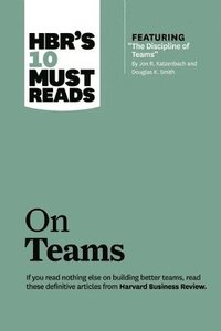 bokomslag HBR's 10 Must Reads on Teams (with featured article &quot;The Discipline of Teams,&quot; by Jon R. Katzenbach and Douglas K. Smith)