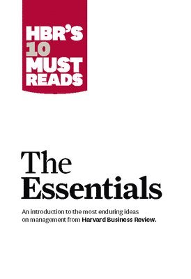 HBR'S 10 Must Reads: The Essentials 1