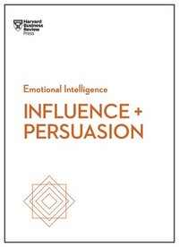 bokomslag Influence and Persuasion (HBR Emotional Intelligence Series)
