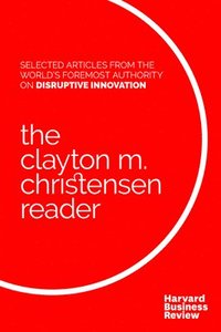bokomslag Clayton M. Christensen Reader