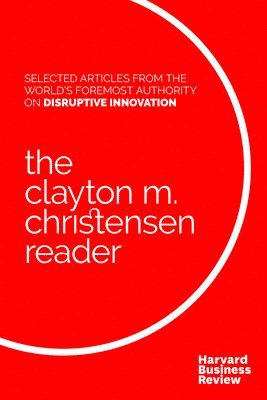 bokomslag The Clayton M. Christensen Reader