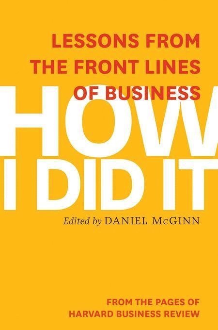 Harvard Business Review, Harvard Business Review, Daniel McGinn, Daniel Mcginn - How I Did It, Inbunden