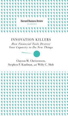 bokomslag Innovation Killers: How Financial Tools Destroy Your Capacity to Do New Things