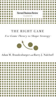 Right Game: Use Game Theory to Shape Strategy 1