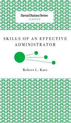 Robert L. Katz - Skills of an Effective Administrator, Inbunden