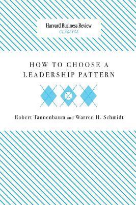 Robert Tannenbaum, Warren H. Schmidt - How to Choose a Leadership Pattern, Häftad
