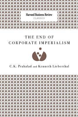 C. K. Prahalad, Kenneth Lieberthal - The End of Corporate Imperialism, Häftad