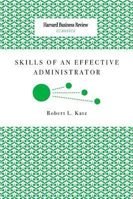 Robert L. Katz - Skills of an Effective Administrator, Häftad