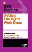bokomslag HBR Guide to Getting the Right Work Done (HBR Guide Series)