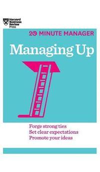 bokomslag Managing Up (HBR 20-Minute Manager Series)