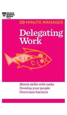 bokomslag Delegating Work (HBR 20-Minute Manager Series)