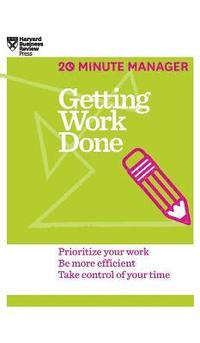 bokomslag Getting Work Done (HBR 20-Minute Manager Series)