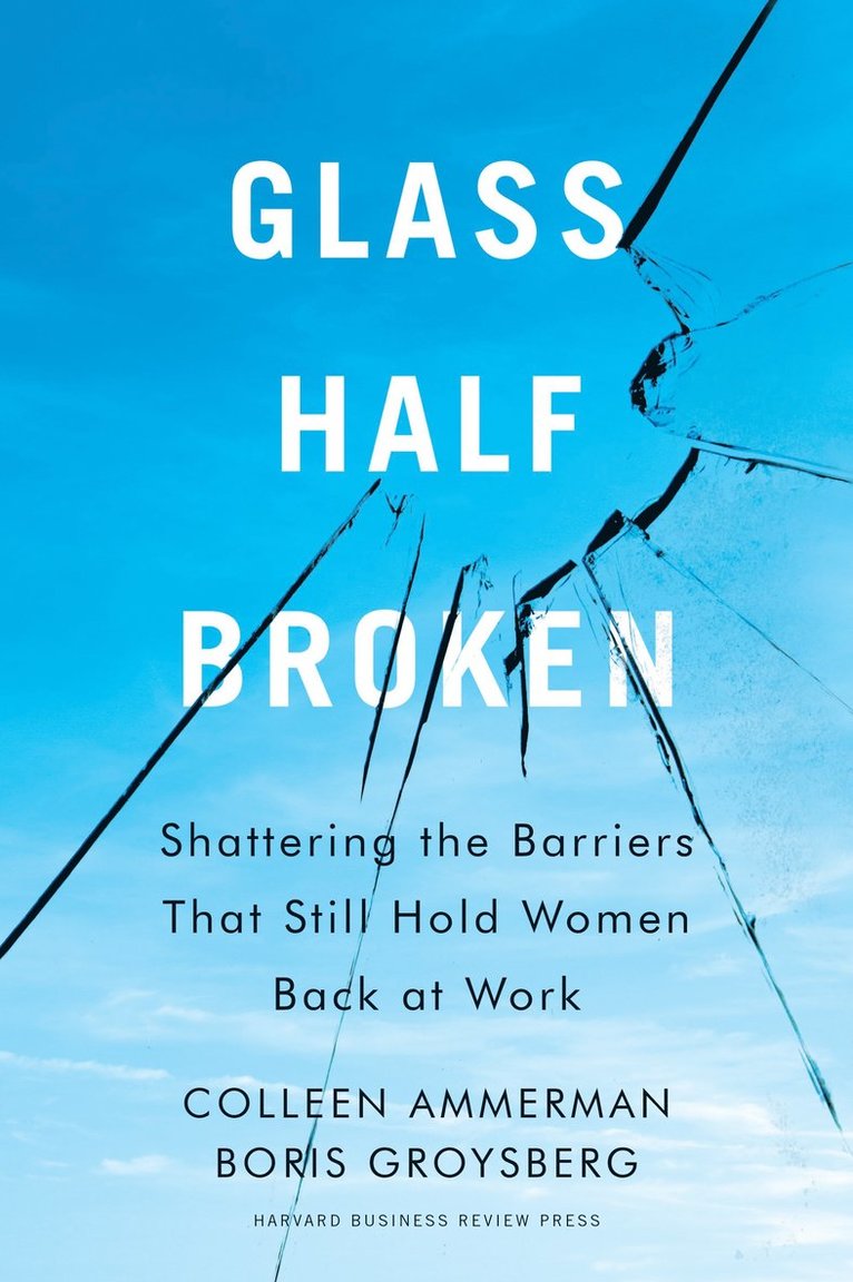 Colleen Ammerman, Boris Groysberg - Glass Half-Broken, Inbunden