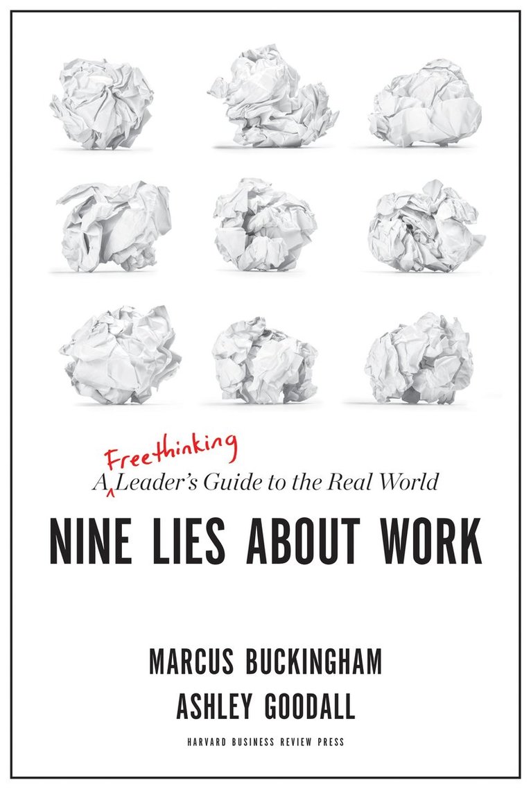 Marcus Buckingham, Ashley Goodall - Nine Lies About Work, Inbunden
