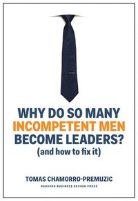 bokomslag Why Do So Many Incompetent Men Become Leaders?