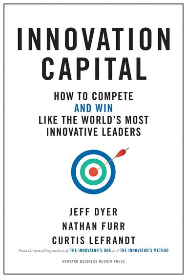 Jeff Dyer, Nathan Furr, Curtis Lefrandt - Innovation Capital, Inbunden
