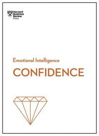 bokomslag Confidence (HBR Emotional Intelligence Series)