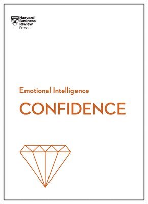 Confidence (HBR Emotional Intelligence Series) 1