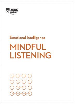 bokomslag Mindful Listening (HBR Emotional Intelligence Series)