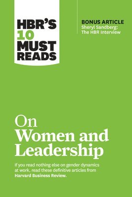 HBR's 10 Must Reads on Women and Leadership (with bonus article &quot;Sheryl Sandberg: The HBR Interview&quot;) 1