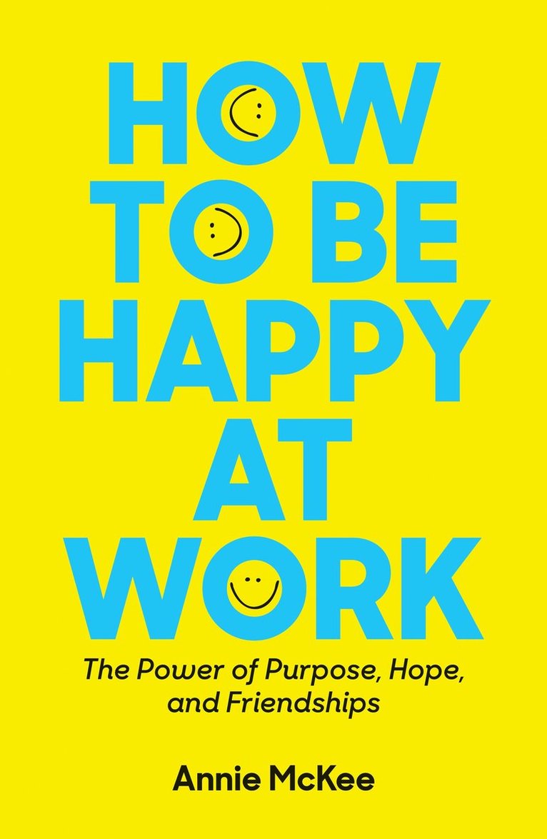 Annie McKee, Annie Mckee - How to Be Happy at Work, Häftad