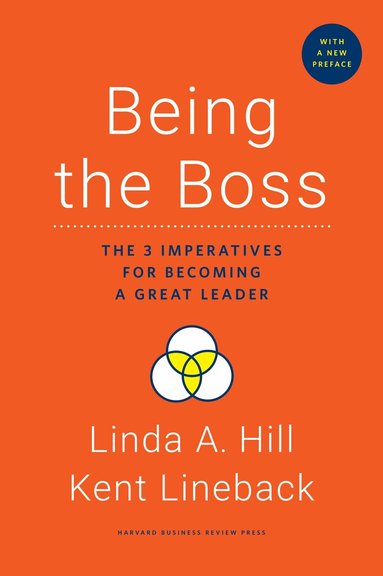 Linda A. Hill, Kent Lineback - Being the Boss, with a New Preface, Inbunden