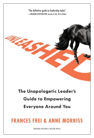 Frances Frei, Anne Morriss - Unleashed, Inbunden