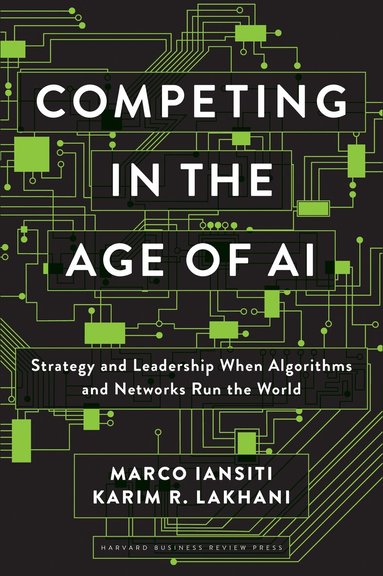 Marco Iansiti, Karim R. Lakhani - Competing in the Age of AI, Inbunden