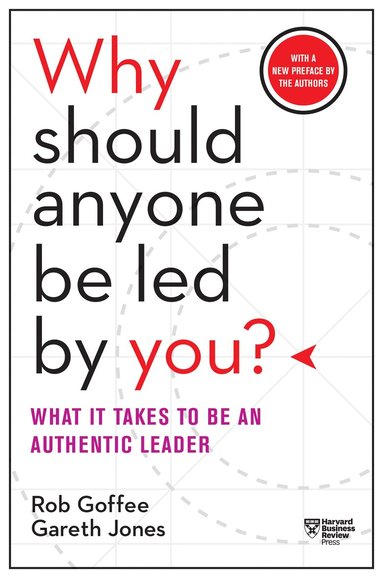Rob Goffee, Gareth Jones - Why Should Anyone Be Led by You? With a New Preface by the Authors, Häftad