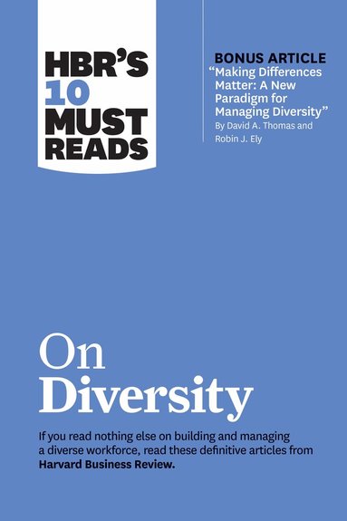 Harvard Business Review, David A. Thomas, Robin J. Ely, Sylvia Ann Hewlett, Joan C. Williams - HBR's 10 Must Reads on Diversity (with bonus article "Making Differences Matter: A New Paradigm for Managing Diversity" By David A. Thomas and Robin J. Ely), Inbunden