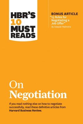 bokomslag HBR's 10 Must Reads on Negotiation (with bonus article "15 Rules for Negotiating a Job Offer" by Deepak Malhotra)