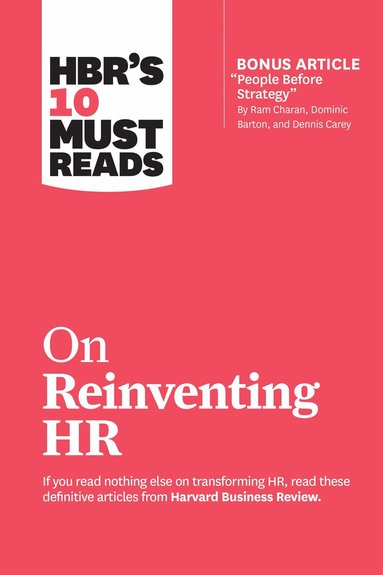 Harvard Business Review, Marcus Buckingham, Reid Hoffman, Ram Charan, Peter Cappelli - HBR's 10 Must Reads on Reinventing HR (with bonus article "People Before Strategy" by Ram Charan, Dominic Barton, and Dennis Carey), Häftad