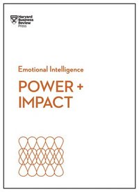 bokomslag Power and Impact (HBR Emotional Intelligence Series)