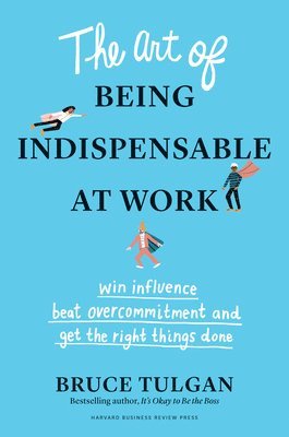 The Art of Being Indispensable at Work 1