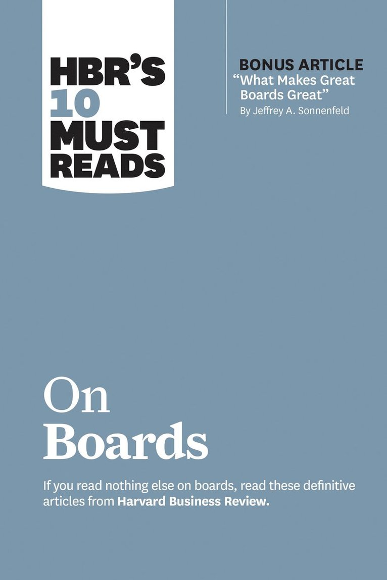 HBR's 10 Must Reads on Boards (with bonus article &quot;What Makes Great Boards Great&quot; by Jeffrey A. Sonnenfeld) 1