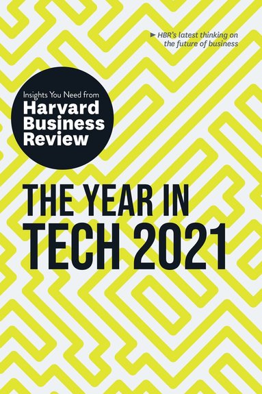 Harvard Business Review, David Weinberger, Tomas Chamorro-Premuzic, Darrell K. Rigby, David Furlonger - Year in Tech, 2021: The Insights You Need from Harvard Business Review, Häftad
