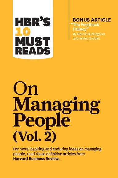 Harvard Business Review, Marcus Buckingham, Michael D. Watkins, Linda A. Hill, Patty McCord - HBR's 10 Must Reads on Managing People, Vol. 2 (with bonus article “The Feedback Fallacy” by Marcus Buckingham and Ashley Goodall), Häftad
