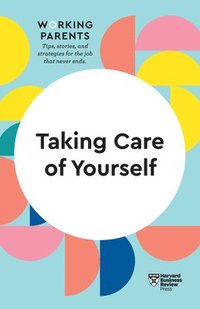 bokomslag Taking Care of Yourself (HBR Working Parents Series)