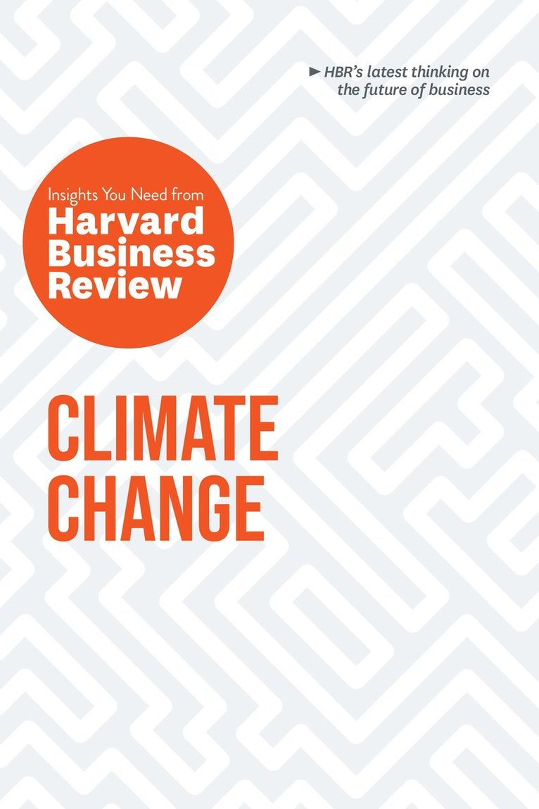 Climate Change: The Insights You Need from Harvard Business Review 1