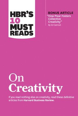 bokomslag HBR's 10 Must Reads on Creativity (with bonus article "How Pixar Fosters Collective Creativity" By Ed Catmull)