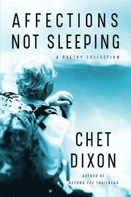 Affections Not Sleeping: A Poetry Collection 1