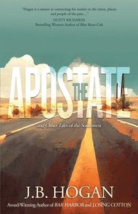bokomslag The Apostate: and Other Tales of the Southwest