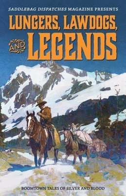 bokomslag Lungers, Lawdogs, and Legends: Boomtown Tales of Silver and Blood
