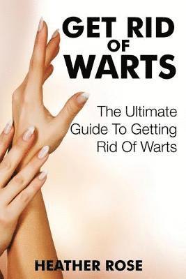 Heather Rose - Get Rid of Warts, Häftad