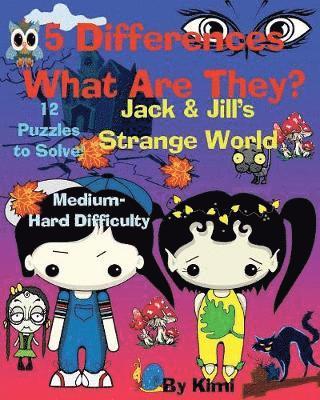 5 Differences - What Are They? Jack & Jill's Strange World 1