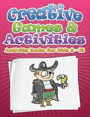Creative Games & Activities (Activity Books for Kids Ages 9 - 12) 1