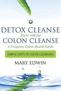 bokomslag Detox Cleanse Starts with the Colon Cleanse