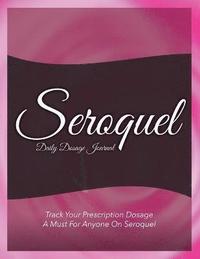 bokomslag Seroquel Daily Dosage Journal