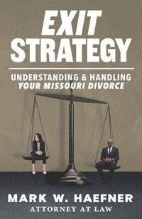 bokomslag Exit Strategy: Understanding & Handling Your Missouri Divorce